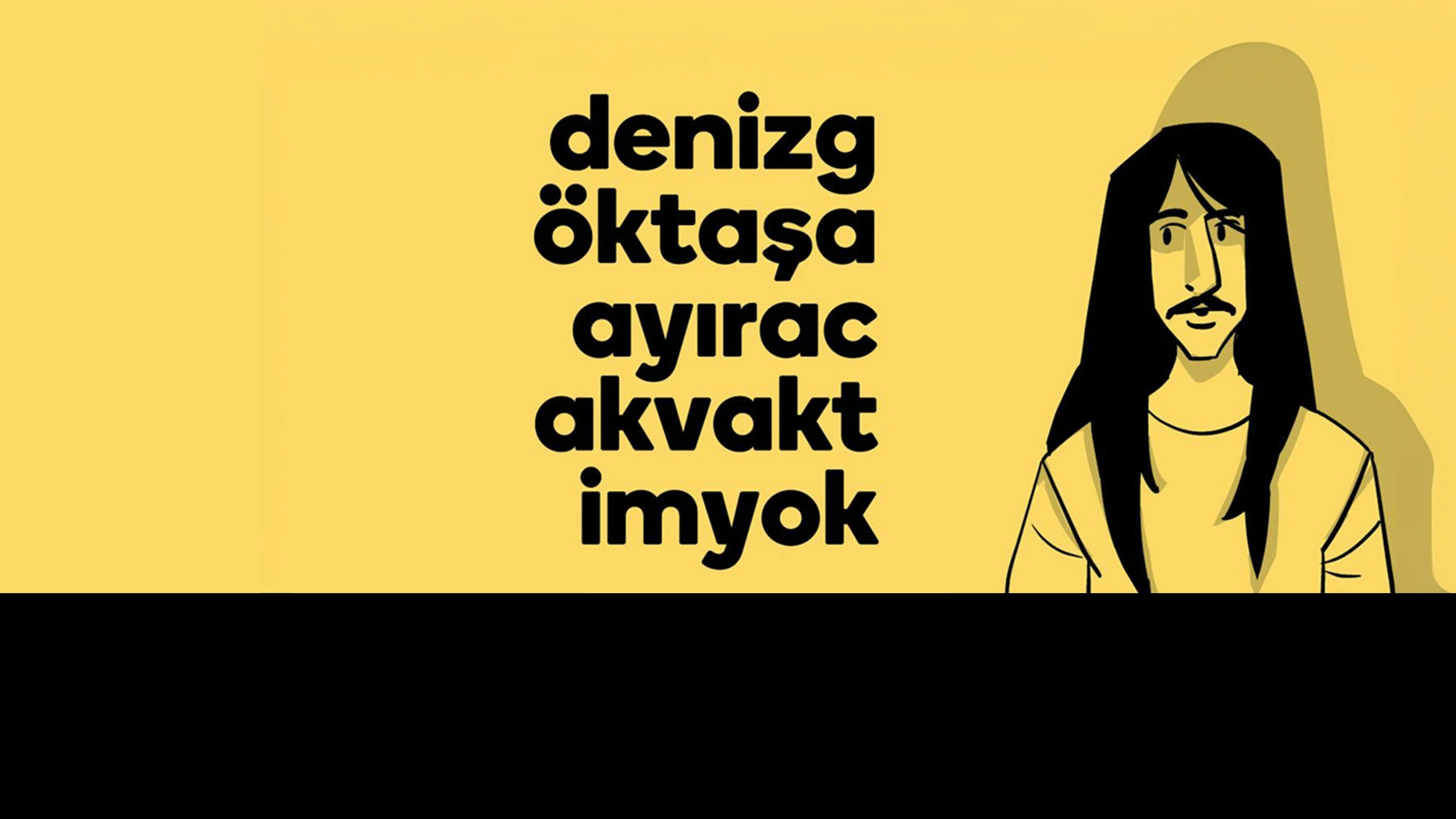  Deniz Göktaş'a Ayıracak Vaktim Yok Banner